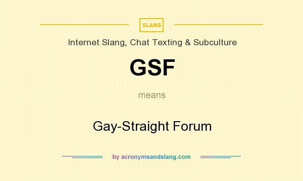 What does GSF mean? It stands for Gay-Straight Forum