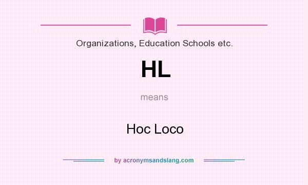What does HL mean? It stands for Hoc Loco