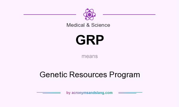 What does GRP mean? It stands for Genetic Resources Program