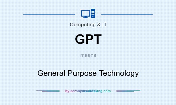 What does GPT mean? It stands for General Purpose Technology