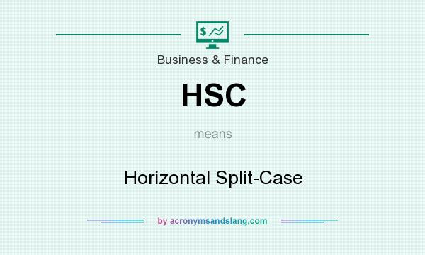 What does HSC mean? It stands for Horizontal Split-Case