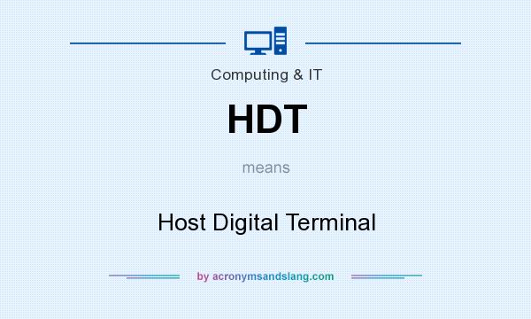 What does HDT mean? It stands for Host Digital Terminal