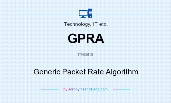 What does GPRA mean? It stands for Generic Packet Rate Algorithm