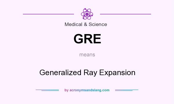 What does GRE mean? It stands for Generalized Ray Expansion