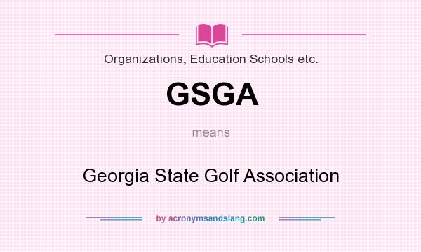 What does GSGA mean? It stands for Georgia State Golf Association