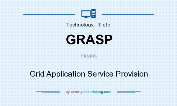 What does GRASP mean? It stands for Grid Application Service Provision