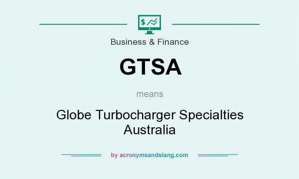 What does GTSA mean? It stands for Globe Turbocharger Specialties Australia