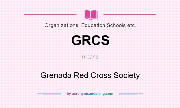 What does GRCS mean? It stands for Grenada Red Cross Society