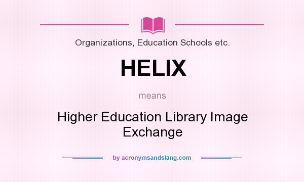 What does HELIX mean? It stands for Higher Education Library Image Exchange