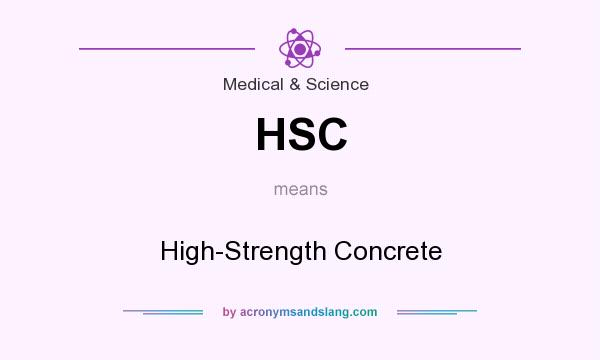 What does HSC mean? It stands for High-Strength Concrete