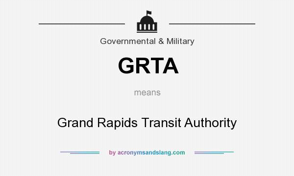 What does GRTA mean? It stands for Grand Rapids Transit Authority
