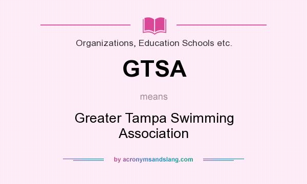 What does GTSA mean? It stands for Greater Tampa Swimming Association