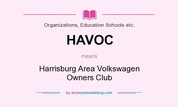What does HAVOC mean? It stands for Harrisburg Area Volkswagen Owners Club