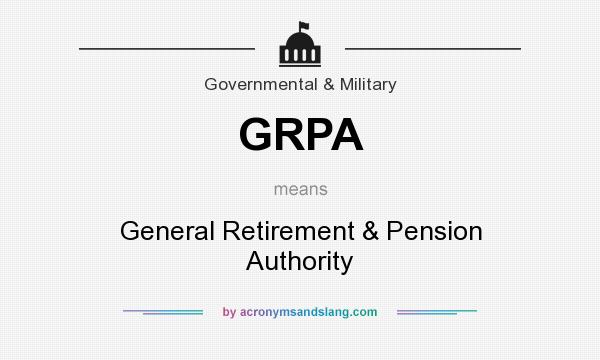 What does GRPA mean? It stands for General Retirement & Pension Authority