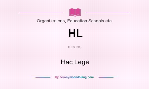 What does HL mean? It stands for Hac Lege