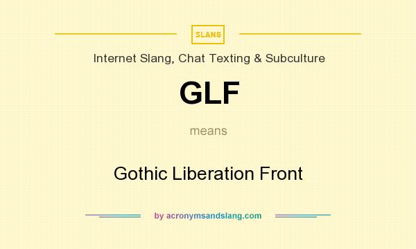 What does GLF mean? It stands for Gothic Liberation Front