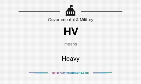 What does HV mean? It stands for Heavy