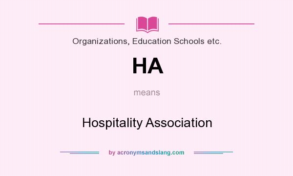 What does HA mean? It stands for Hospitality Association