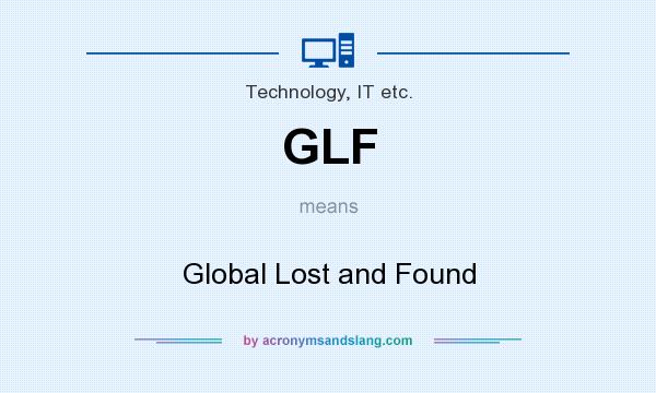 What does GLF mean? It stands for Global Lost and Found