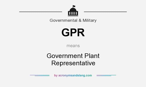What does GPR mean? It stands for Government Plant Representative