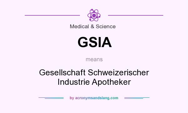 What does GSIA mean? It stands for Gesellschaft Schweizerischer Industrie Apotheker