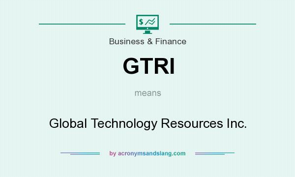 What does GTRI mean? It stands for Global Technology Resources Inc.