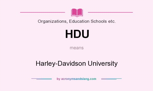 What does HDU mean? It stands for Harley-Davidson University