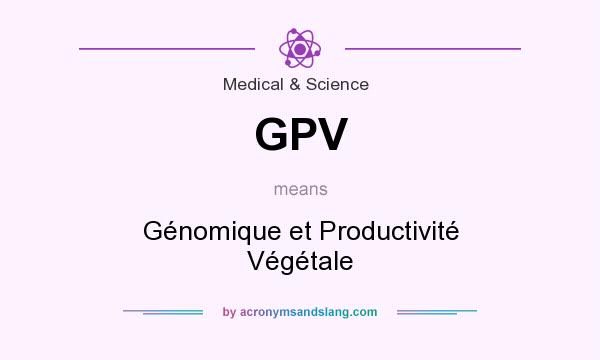 What does GPV mean? It stands for Génomique et Productivité Végétale