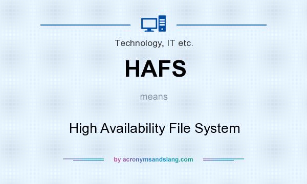 What does HAFS mean? It stands for High Availability File System