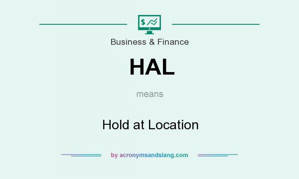 What does HAL mean? It stands for Hold at Location