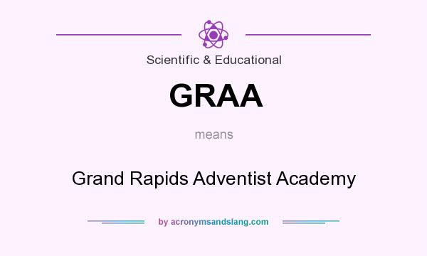 What does GRAA mean? It stands for Grand Rapids Adventist Academy