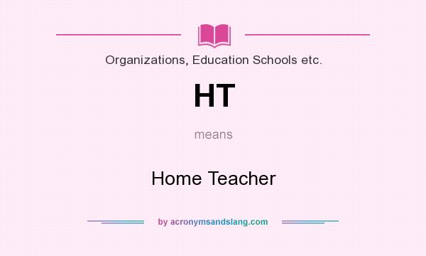 What does HT mean? It stands for Home Teacher