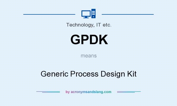 What does GPDK mean? It stands for Generic Process Design Kit