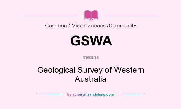 What does GSWA mean? It stands for Geological Survey of Western Australia