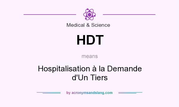What does HDT mean? It stands for Hospitalisation à la Demande d`Un Tiers