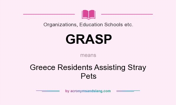 What does GRASP mean? It stands for Greece Residents Assisting Stray Pets