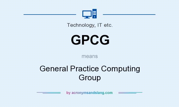 What does GPCG mean? It stands for General Practice Computing Group