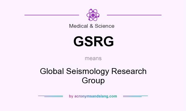 What does GSRG mean? It stands for Global Seismology Research Group