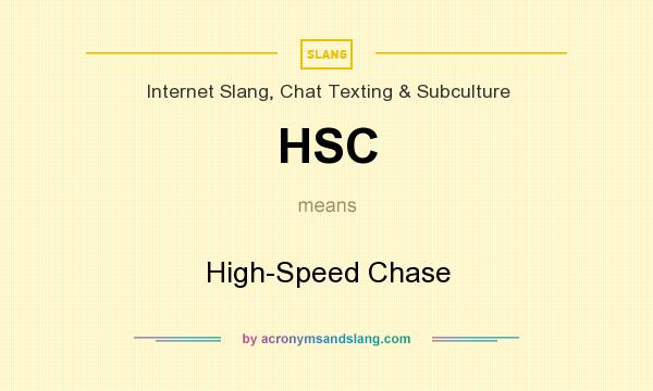 What does HSC mean? It stands for High-Speed Chase