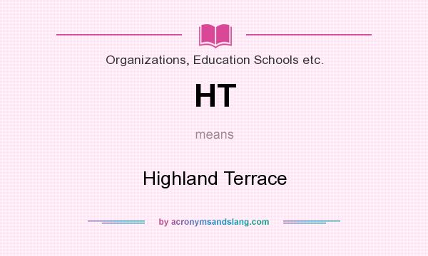 What does HT mean? It stands for Highland Terrace