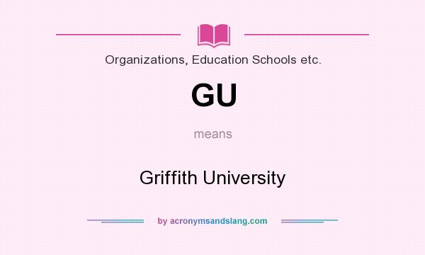 What does GU mean? It stands for Griffith University