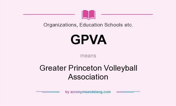 What does GPVA mean? It stands for Greater Princeton Volleyball Association