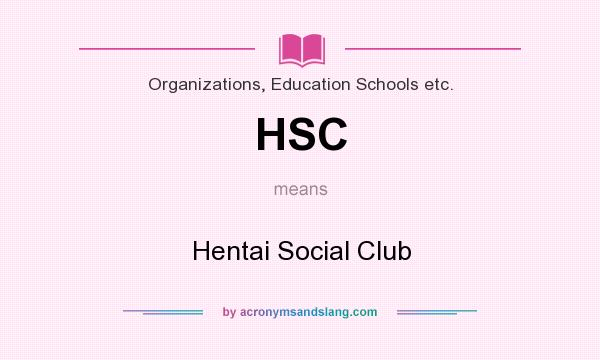 What does HSC mean? It stands for Hentai Social Club