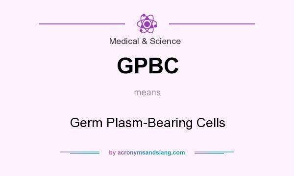 What does GPBC mean? It stands for Germ Plasm-Bearing Cells