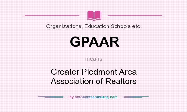 What does GPAAR mean? It stands for Greater Piedmont Area Association of Realtors