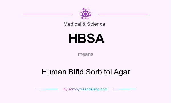 What does HBSA mean? It stands for Human Bifid Sorbitol Agar