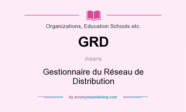 What does GRD mean? It stands for Gestionnaire du Réseau de Distribution