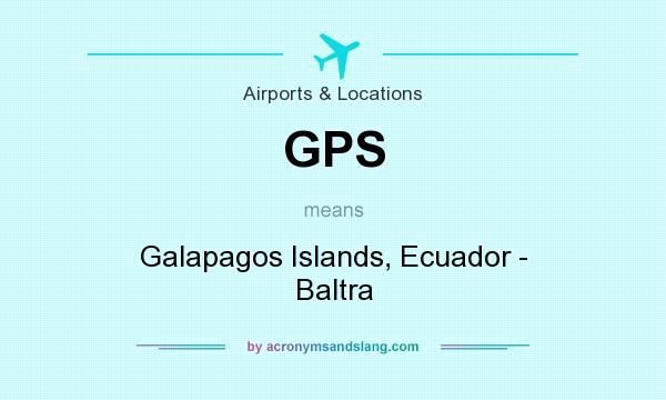 What does GPS mean? It stands for Galapagos Islands, Ecuador - Baltra
