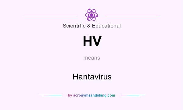 What does HV mean? It stands for Hantavirus