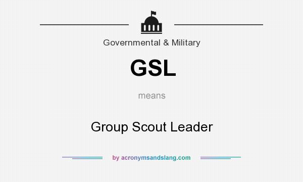What does GSL mean? It stands for Group Scout Leader